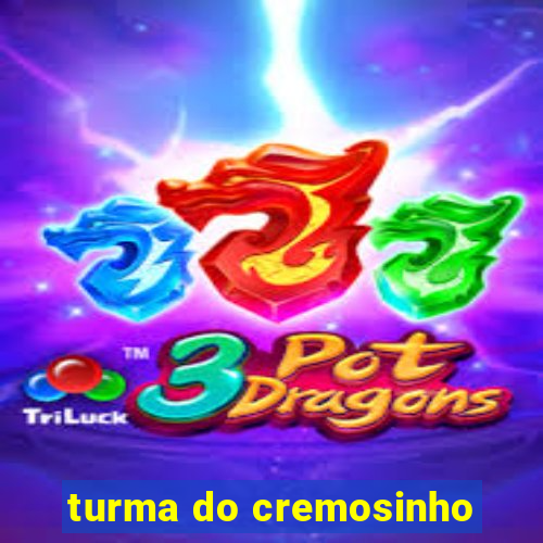 turma do cremosinho